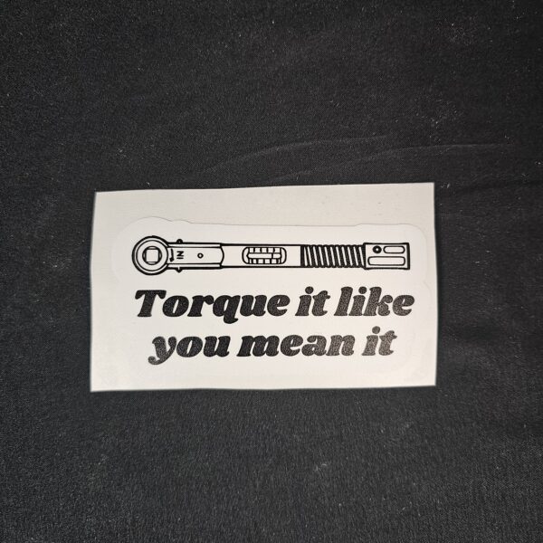 "Torque It Like You Mean It" Sticker with Torque Wrench Logo