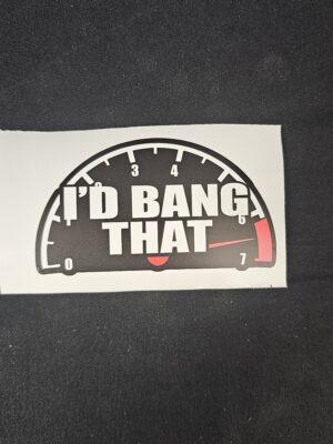 I'd Bang That