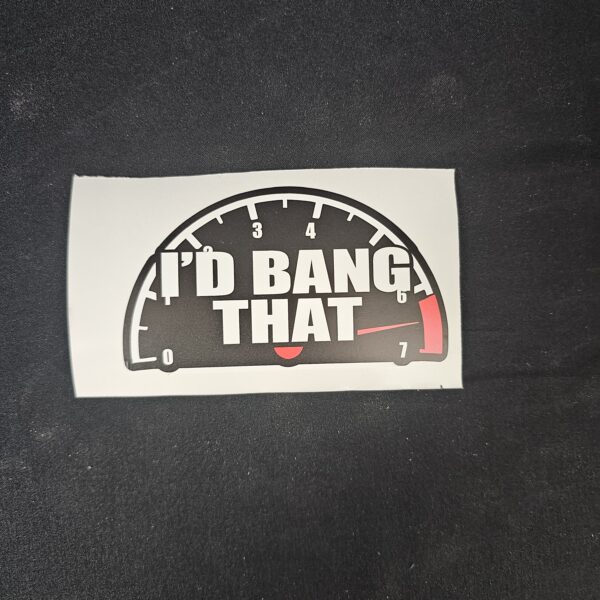 I'd Bang That