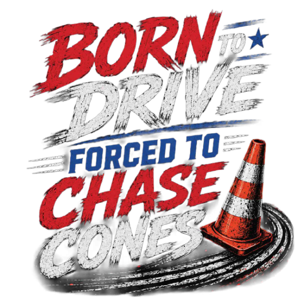 borntodrive Born to Drive . Forced to Chase Cones